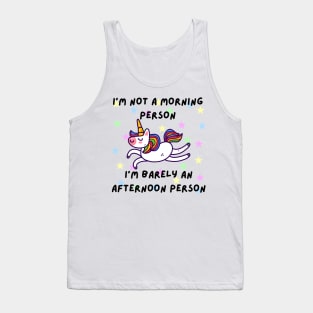 I'm not a morning person. I'm barely an afternoon person - Cute Unicorn Tank Top